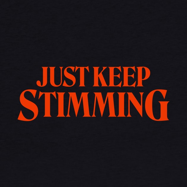 Just Keep Stimming 2.0 by PhineasFrogg